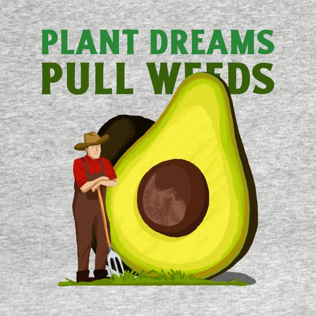 Plant Dreams Pull Weeds Constant Gardener by SJR-Shirts